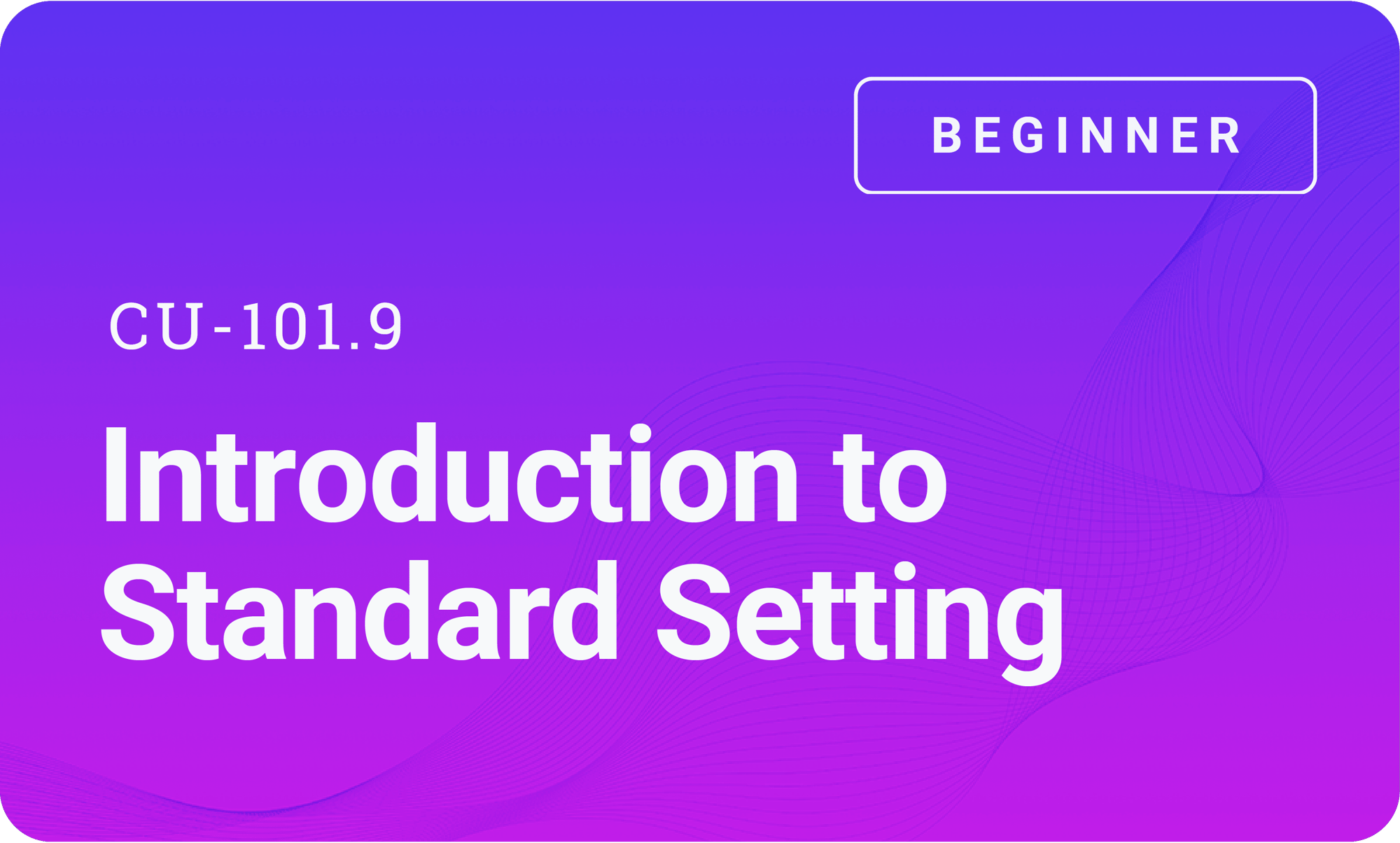 CU-101.9 Introduction to Standard Setting